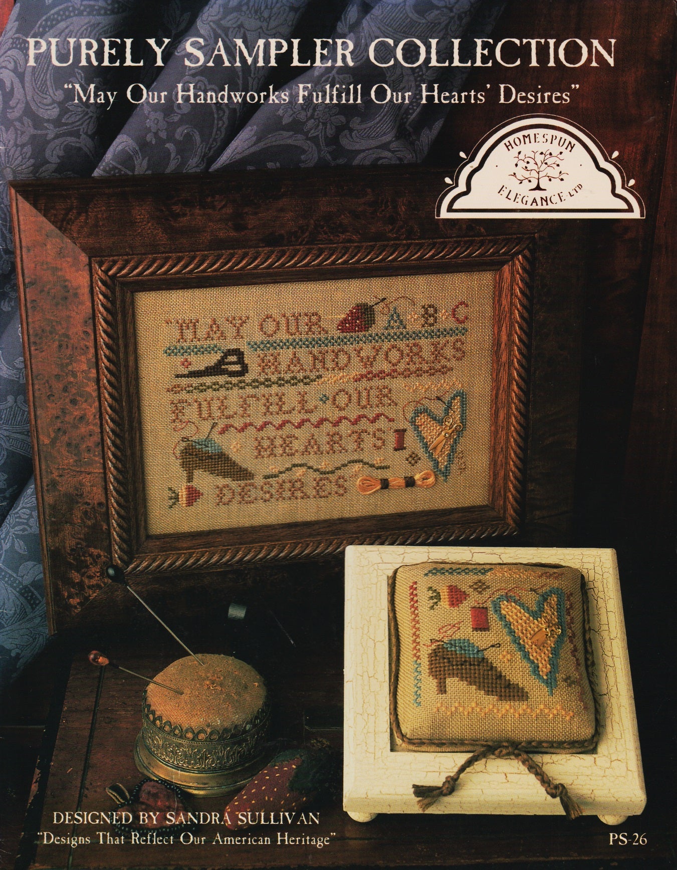 Homespun Elegance May Our Handworks Fulfil Our Hearts' Desires PS26 cross stitch pattern