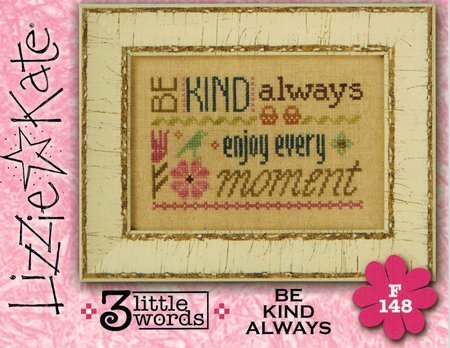 Lizzie Kate 3 Little Words - Be Kind Always F148 cross stitch pattern