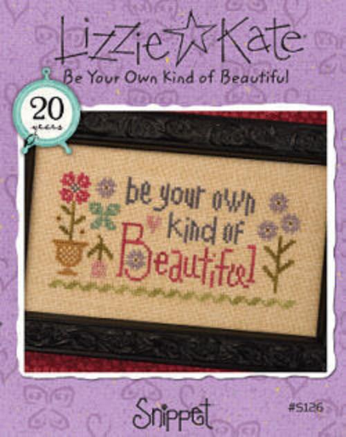 Lizzie Kate Be Your Own Kind of Beautiful S126 cross stitch pattern