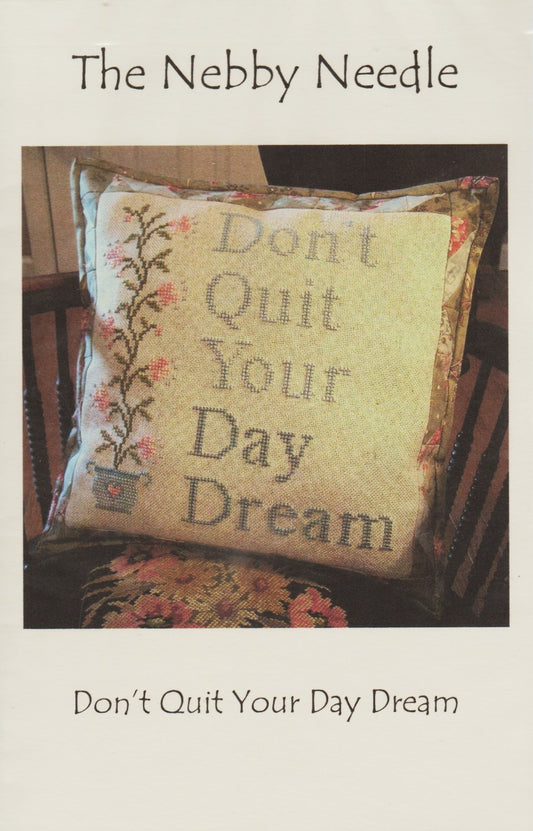 The Nebby Needle Don't Quit Your Day Dream cross stitch pattern