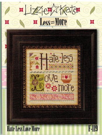 Lizzie Kate Hate Less Love More F119 cross stitch pattern
