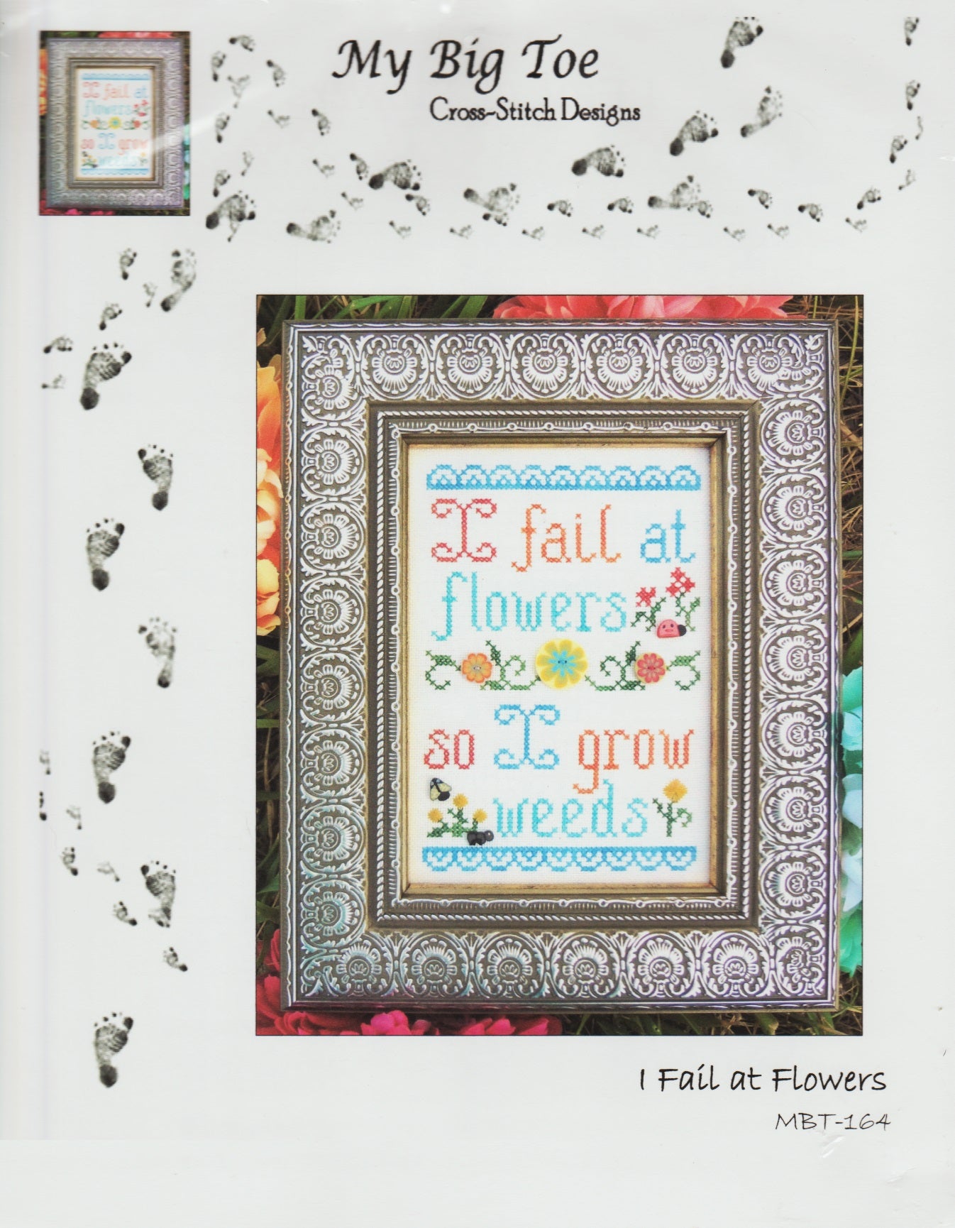 My Big Toe I Fail At Flowers MBT-164 cross stitch pattern