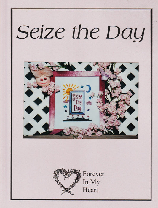 Forever In My Heart Seize The Day FF-71 cross stitch pattern