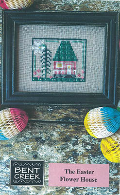 Bent Creek The Easter Flower House cross stitch pattern