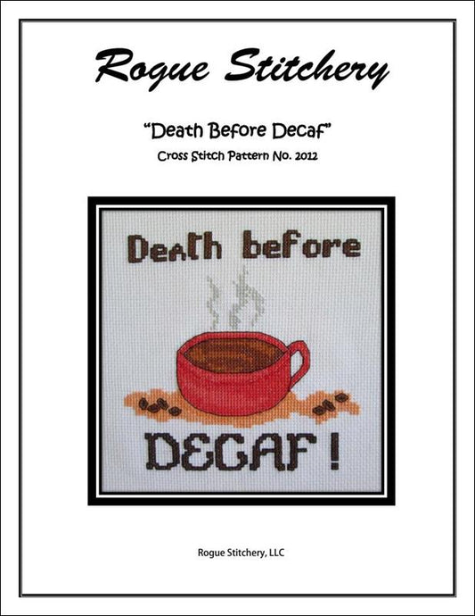Rrogue Stitchery Death Before Decaf coffee cross stitch pattern