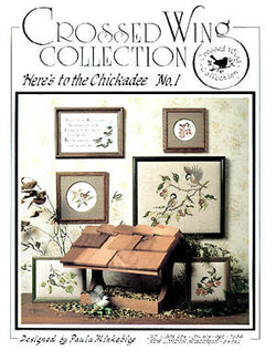 Crossed Wing Collection Here's to the Chickadee 1 cross stitch pattern