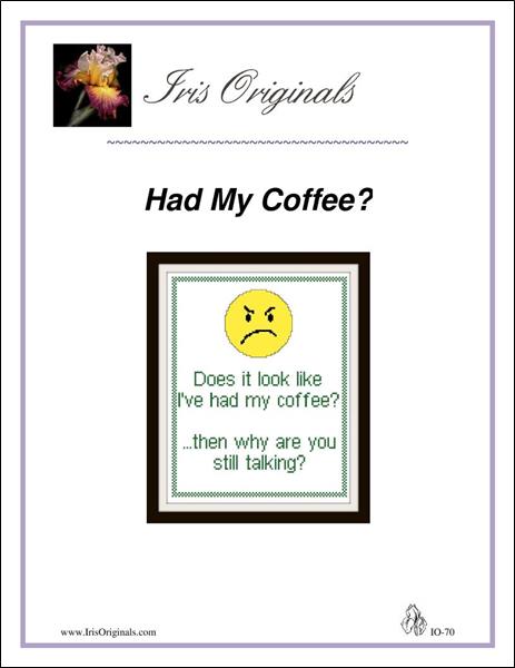 Iris originals Had my Coffee? cross stitch pattern