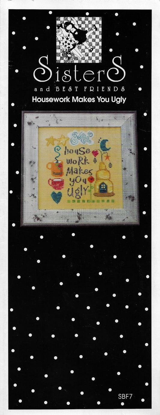 Sisters & Best Friends Housework Makes You Ugly cross stitch pattern