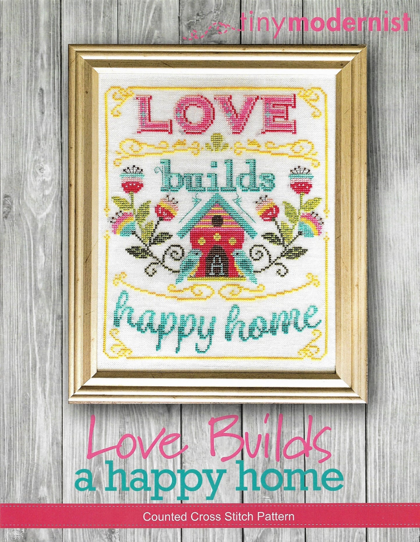 Tiny Modernist Love Builds a Happy Home cross stitch pattern