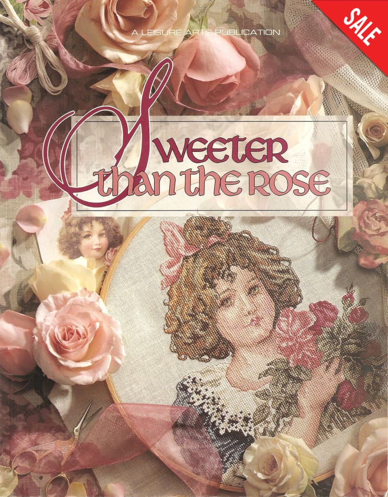 Leisure Arts Sweeter than the Rose 33309 flowers rose cross stitch softback book patterns