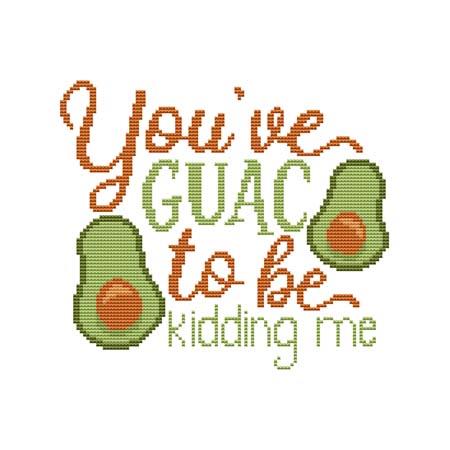 You've Guac To Be Kidding Me pattern