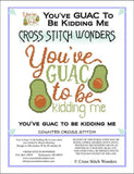 Cross Stitch Wonders Carolyn Manning You've Guac To Be Kidding Me Cross stitch pattern